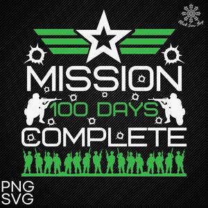 Missie 100 dagen voltooid SVG, militaire svg, 100e dag van school Svg, 100 dagen shirt Svg, digitale download, Cricut Design, svg, png, eps