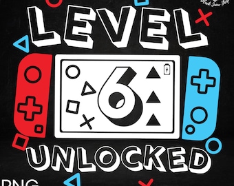 Level Six Unlocked, Birthday boy,Birthday girl, Gamer, 6 years Old, Birthday Svg, Instant Digital Download , Cricut Design, svg , png , jpg