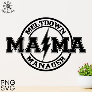 Mama Meltdown Manager svg, Dia das Mães, Mãe svg, Mãe engraçada svg, Vida de mãe, Download digital instantâneo, Cricut Design, svg, png, jpg