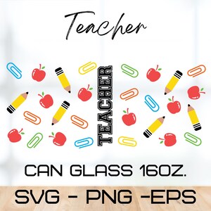 May include: A digital design for a 16 oz. glass can with a teacher theme. The design features the word "Teacher" in black text, surrounded by a pattern of red apples, yellow pencils, and blue paper clips on a white background.