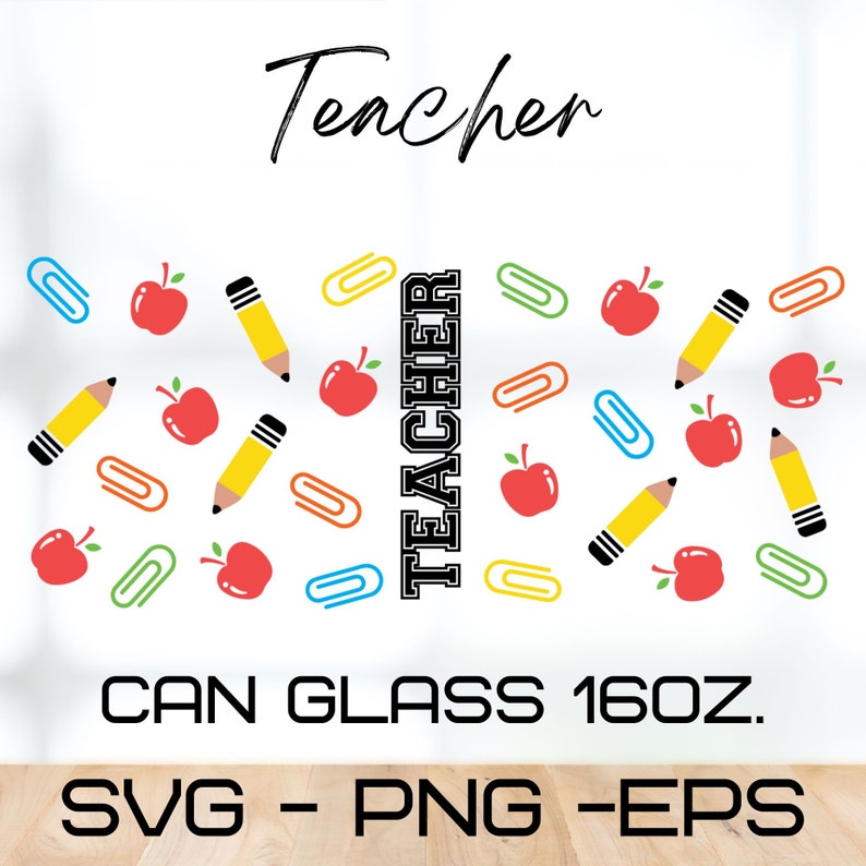 May include: A digital design for a 16 oz. glass can with a teacher theme. The design features the word "Teacher" in black text, surrounded by a pattern of red apples, yellow pencils, and blue paper clips on a white background.