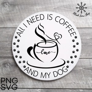 All I need is coffee and my dog svg, Dog mom svg, dog lover svg, mama svg,Instant Digital Download , Cricut Design, svg ,png , jpg