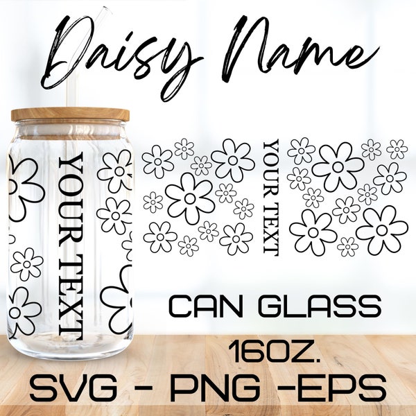 Daisy flower & Your Name Can Glass Wrap Svg,Flower svg,libbey 16 Oz beer can glass svg,instant Digital Download,Cricut Design,svg,png,eps