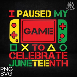 Wstrzymuję grę, aby uczcić Juneteenth Gamer SVG, Czarna historia 1865 svg, Afroamerykanin, Pobieranie cyfrowe, Projekt Cricut, svg, png, jpg