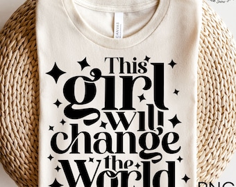 Dit meisje zal de wereld veranderen Svg, Girly Svg, inspirerende Svg, motiverende Svg, instant digitale download, Cricut Design, svg, png, jpg