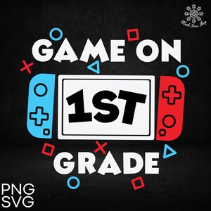 Game On 1ST Grade svg,First grade svg,Back to school svg,First day of school svg,Digital Download , Cricut Design, svg , png , jpg