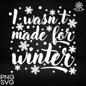 Eu não fui feito para o inverno SVG, SVG de Natal, ditados de inverno, camisas de inverno, placas, download digital instantâneo, design Cricut, svg, png, jpg