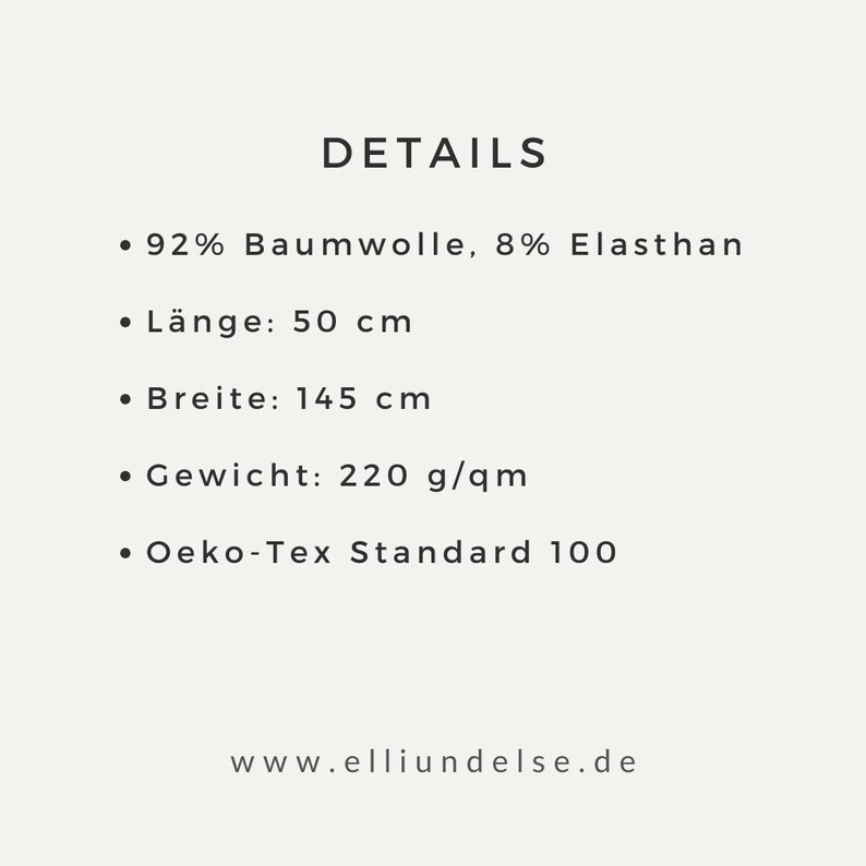 May include: A cream-colored graphic with the word "DETAILS" at the top. The text lists fabric composition, dimensions of 50 cm x 145 cm, weight of 220 g/qm, and Oeko-Tex Standard 100 certification. The website address www.elliundelse.de is at the bottom.