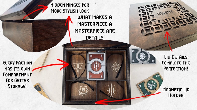 May include: A dark wooden box with compartments for card game pieces. The box has a decorative lid with the word "GWENT" and geometric cutouts. The box has hidden hinges and a magnetic lid holder. Each faction has its own compartment.