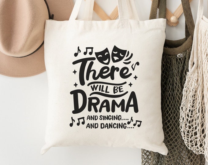There Will Be Drama and Singing and Dancing Tote Bag, Musical Theater Tote Bag, Broadway Actor Bag, Theatre Rehearsal Bag, Broadway Fan Gift