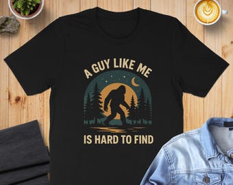 Bigfoot T-Shirt, A Guy Like Me Is Hard To Find, Sasquatch T-Shirt, Forest, Moon, Stars