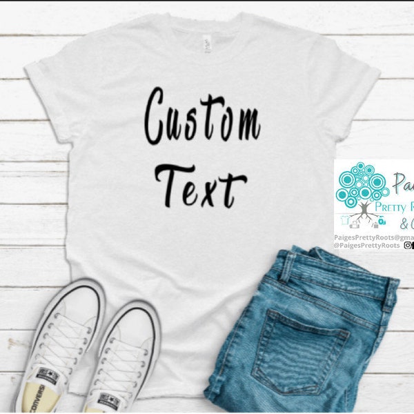 Custom T-shirt unisex sizes: Women, Men and Youth sizes, you choose the design/text or logo printed directly onto the shirt