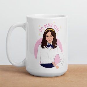 Go piss girl Gossip Girl Mug | Funny Meme Iconic Gen Z Humour Viral Tiktok Novelty Quirky Gift