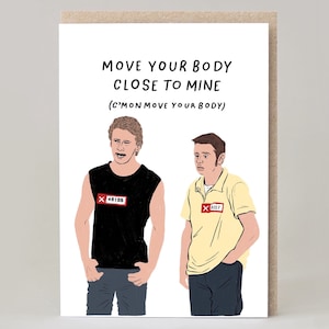 May include: A greeting card with a humorous illustration of two men with red numbers on their chests. The text reads "Move your body close to mine (C'mon move your body)"