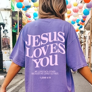 Jesus Loves You Comfort Colors Shirt Love Like Jesus Shirt Christian Merch Christian Tee Jesus is King Bible Verse Shirt Christian Apparel