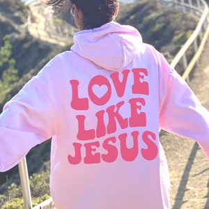 Love Like Jesus Christian Hoodie Jesus Hoodie Trendy Hoodie Aesthetic Hoodie Christian Sweatshirt Christian Apparel Christian Hoodies