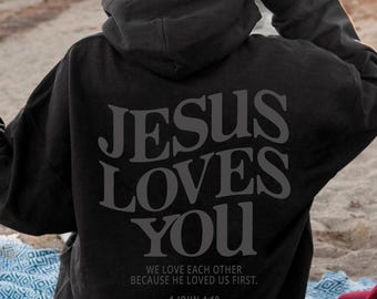 Jesus Loves You Hoodie Christian Hoodie Christian Sweatshirt Jesus Hoodie Trendy Hoodie Bible Verse Shirt Aesthetic Clothing Christian Merch