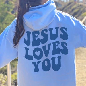 Jesus Love You Hoodie Jesus Hoodie Christian Hoodie Christian Sweatshirt Trendy Hoodie Aesthetic Hoodie Faith Based Clothing Christian Merch