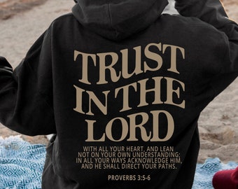 Trust in the Lord Christian Hoodie Jesus Hoodie Jesus Apparel Christian Sweatshirt Aesthetic Hoodie Aesthetic Clothing Trendy Hoodie