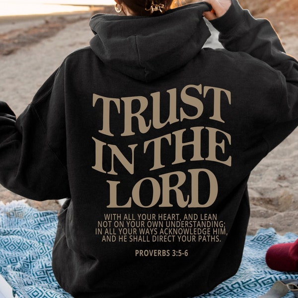 Trust in the Lord Christian Hoodie Jesus Hoodie Jesus Apparel Christian Sweatshirt Aesthetic Hoodie Aesthetic Clothing Trendy Hoodie