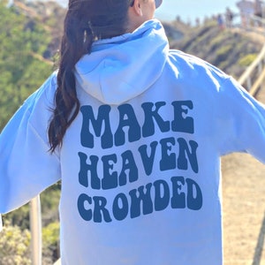 Make Heaven Crowded Christian Hoodie Jesus Hoodie Aesthetic Hoodie Christian Sweatshirt Trendy Hoodie Aesthetic Clothes Christian Apparel