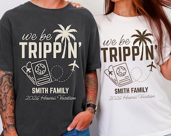 We be Trippin' Personalized Family Vacation Shirts Custom Family Reunion Shirts Custom Matching Family Trip Shirts Summer Spring Family Tee