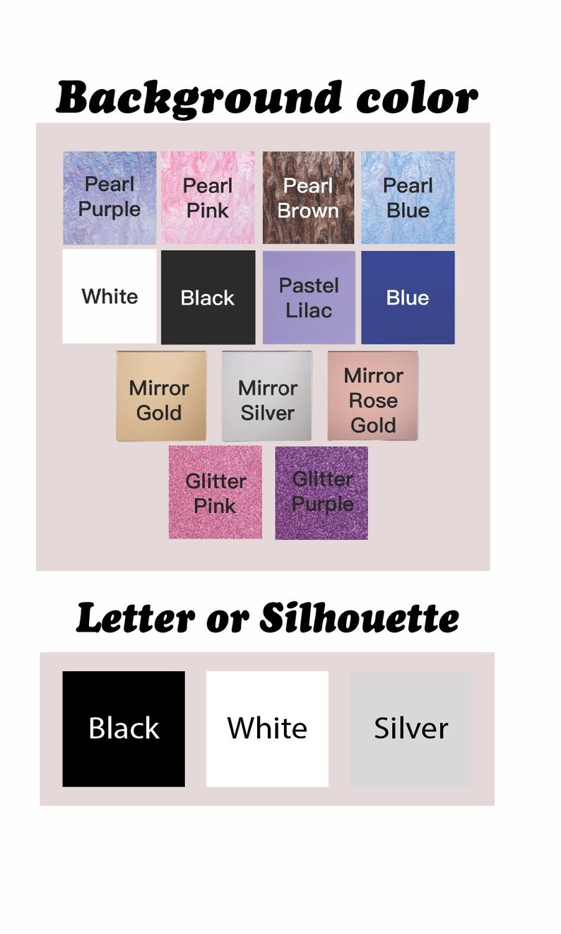 May include: A chart with colour options for a custom design. The chart shows different background colours, including pearl purple, pearl pink, pearl brown, pearl blue, white, black, pastel lilac, blue, mirror gold, mirror silver, mirror rose gold, glitter pink, and glitter purple. The chart also shows different letter or silhouette options, including black, white, and silver.