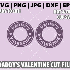 Daddy&#39;s Valentine With Hearts Starbucks Logo in both Hot Cup and Cold Cup Ready to Cut SVG file for Custom Starbucks Cups Svg Dxf Eps Jpeg