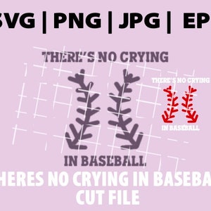 Non c'è pianto nel baseball SVG, baseball SVG, baseball SVG Designs per magliette e abbigliamento, Silhouette Cameo Cricut Cut File svg png eps