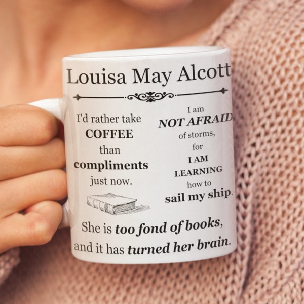 Louisa May Alcott Mug, Little Women Inspirational Book Quotes: Book Lover, Reader, Bookworm, Librarian, Teacher, Writer, Author Gifts