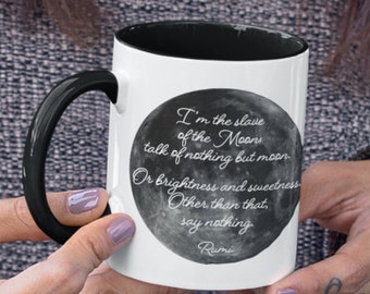 Rumi’s I’m the Slave of the Moon Mug: Famous Persian Mystic Poetry of Divine Blessings of Love Gift, Two-tone Coffee Mug 11oz
