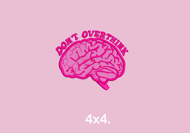 Don’t overthink -Embroidery Design Pattern - Design for Embroidery Machine Instant Digital Download 