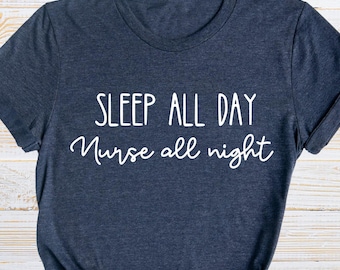 Funny Nurse Shirt, Sleep All Day, Night Shift Tee