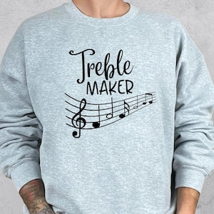 Treble Maker Sweatshirt, Funny Musician Hoodie, Music Lovers Gift, Piano Player Gift, Piano Lover Shirt, Music Lover Sweatshirt, Music Shirt