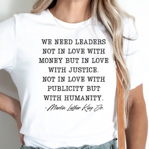 We Need Leaders Shirt, Martin Luther King Jr Shirt, Martin Luther King Day Shirt, Black History Shirt, MLK Shirt, Leaders Gift T-Shirt