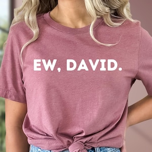 Ew David Sarcastic Shirt - Funny Schitt&#39;s Creek Quote Tee, Religious Gift