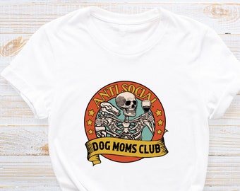 Anti Social Dog Moms Club T-Shirt, Funny Dog Mom Shirt, Dog Lovers Tee, Dog Mom T-Shirt, Mothers Day Gift, Proud Puppy Mom T-Shirt