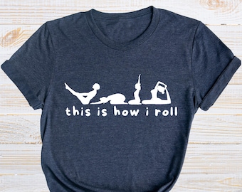 This is How I Roll Shirt, Yoga Lover Shirt, Sarcastic Yoga Shirt, Funny Women Shirt, Meditation Tee, Yoga Gift Tee, Women Workout Shirt