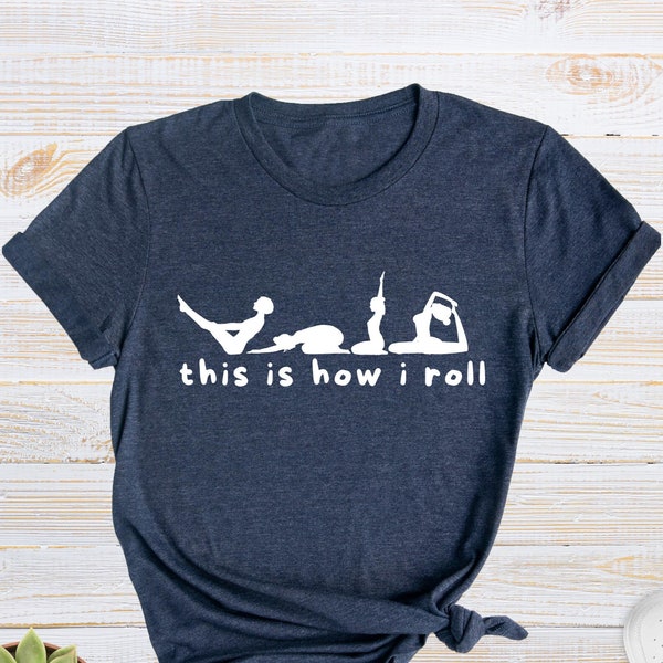 This is How I Roll Shirt, Yoga Lover Shirt, Sarcastic Yoga Shirt, Funny Women Shirt, Meditation Tee, Yoga Gift Tee, Women Workout Shirt