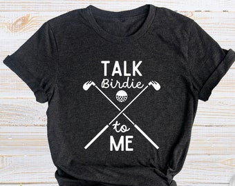 Talk Birdie To Me Shirt, Funny Golf Shirt, Golf Lover Gifts, Golf Gifts For Men, Golf Joke Tee, Funny Golf Gift, Golf Club Shirt