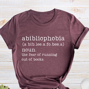 Abibliophobia Shirt, Book Lover Shirt, Reading Shirt, Bookworm T-Shirt, Librarian Gifts, Book Lover Gift, Bookworm Gift, Library Shirt