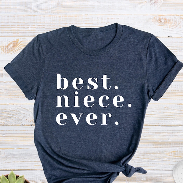 Best Niece Shirt, Best Niece Ever Shirt, Niece Gift Shirt, Niece T-Shirt, Family Matching T-Shirts, Cute Niece Gifts, Funny Niece Tee