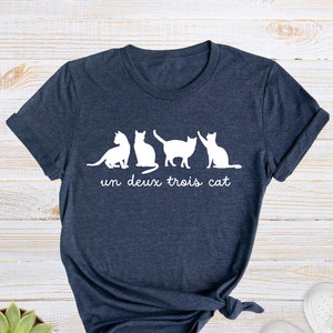 Un Deux Trois Cat Shirt, Funny Cat Shirt, Cat Lover Shirt, Cat Lover Gift, Cute Cat Tee, Cat Mom Shirt, Cat Mom Gift, Cat Lady Shirt