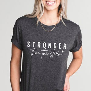 Stronger Than The Storm Shirt, Girl Power T-Shirt, Strong Women Shirts, Women Empowerment Tee, Women Power Tee, Strong Women Gift
