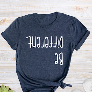 Be Different Shirt, Inspirational T-Shirt, Motivational Quotes, Autism Mom Shirt, Autism Teacher Shirt, Funny Sayings Tee, Weird Shirt