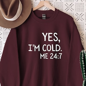 Yes I'm Cold Sweatshirt, Sarcastic Sweater Gift, I'm So Cold Sweatshirt, Cute Winter Gift, Unisex Sweatshirts, Cute Gift for Christmas