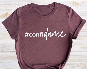 Confidance Shirt Funny Dancer T-shirt, Dance Teacher Appreciation Gift, Humor Dance Shirt for Recitals, Birthday or Christmas Gift Tee