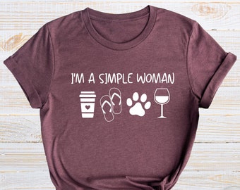 I'm a Simple Woman Shirt – Funny Coffee, Wine & Dog Paw Tee – Gift For Her – Cute Humor Women’s T-Shirt for Dog Moms, Wine Lovers