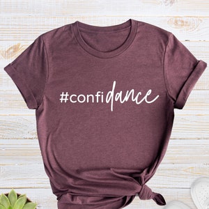 Confidance Shirt, Funny Dance T-Shirt, Dancer Gifts, Dance Teacher Gifts, Dance Teacher Shirt, Dancer Tee, Dance Class Shirt, Dancing Gift