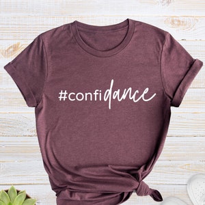Confidance Shirt Funny Dancer T-shirt, Dance Teacher Appreciation Gift, Humor Dance Shirt for Recitals, Birthday or Christmas Gift Tee